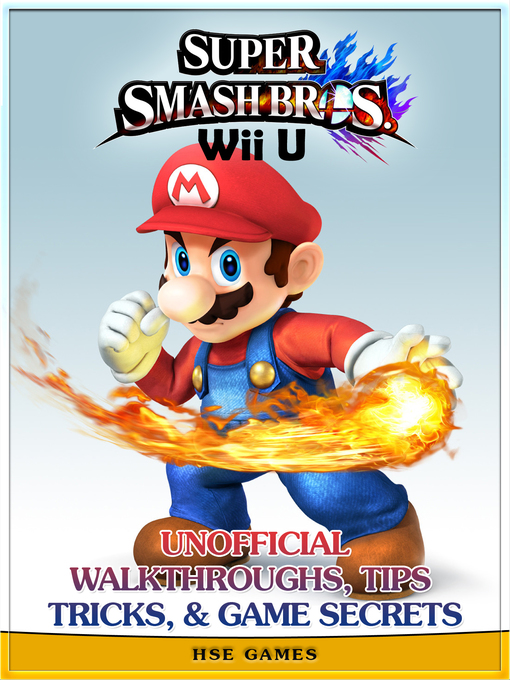 Title details for Super Smash Bros Wii U Unofficial Walkthroughs, Tips Tricks, & Game Secrets by Hse Games - Available